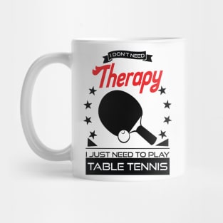 Table Tennis - Better Than Therapy Gift For Table Tennis Players Mug